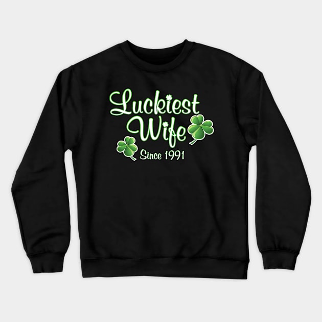 Luckiest Wife Since 1991 St. Patrick's Day Wedding Anniversary Crewneck Sweatshirt by Just Another Shirt